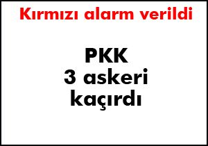 PKK Muş ta 3 askeri kaçırdı